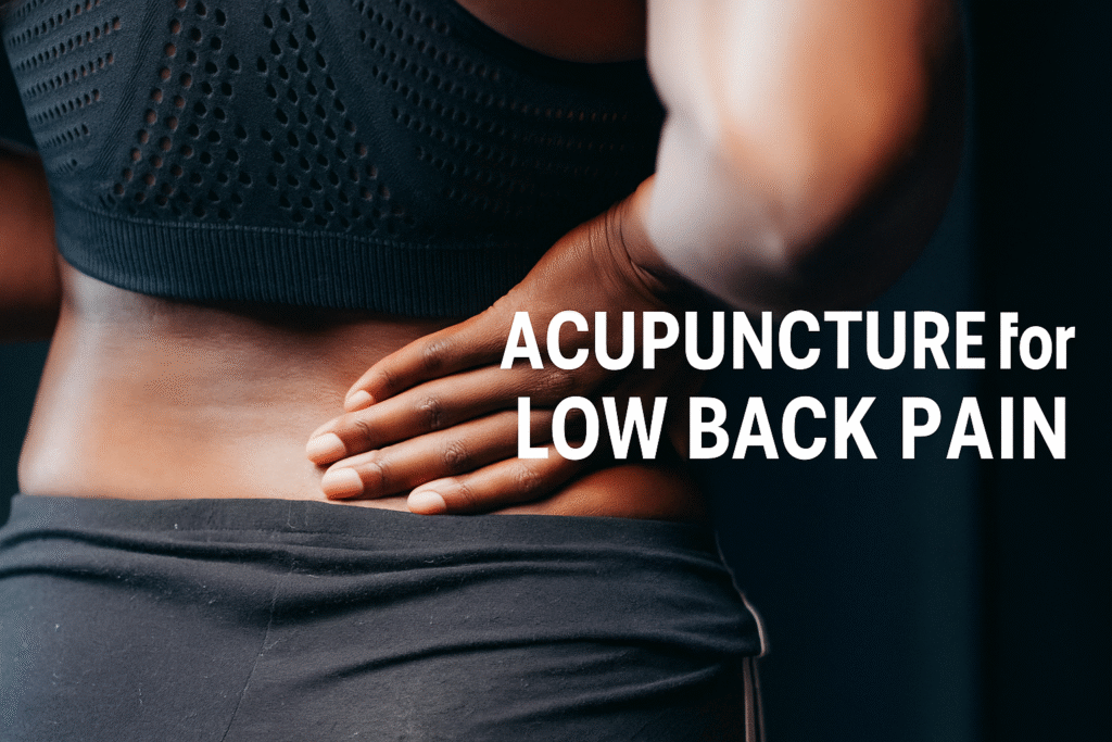 Acupuncture for Low Back Pain: New Research Shows It May Outperform Medications Close-up of a person wearing a black sports outfit holding their lower back in discomfort, with white text overlay that reads ‘Acupuncture for Low Back Pain.’ The image highlights back pain and promotes acupuncture as a potential treatment.